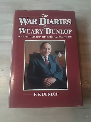 The War Diaries Of Weary Dunlop By E.E. Dunlop HC Burma-Thailand Railway WW2 • $10.44