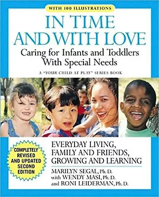 IN TIME AND WITH LOVE: CARING FOR THE SPECIAL NEEDS INFANT By Segal Marilyn Phd • $25.49