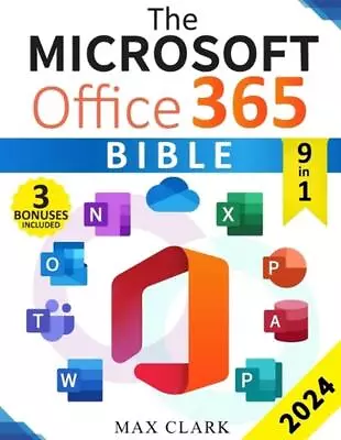 The Microsoft Office 365 Bible: The Complete And Easy-To-Follow Guide To Master  • $84.18