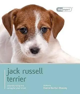 Claire Horton-Bussey : Jack Russell Terrier - Dog Expert FREE Shipping Save £s • £2.37