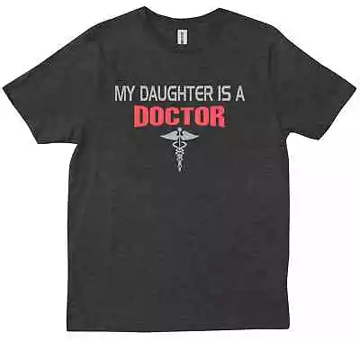 My Daughter Is A Doctor Girl Daughter Gift Graduation Med School Gift T-shirt • $24.99