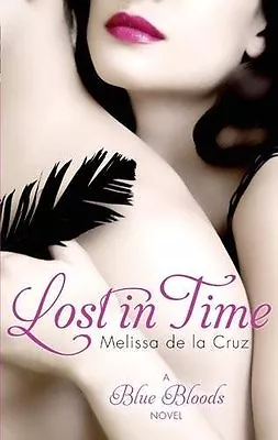 Lost In Time: Number 6 In Series (Blue Bloods) By Melissa De La Cruz • £3.61