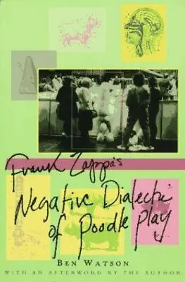 $8.66 • Buy Frank Zappa: The Negative Dialectics Of Poodle Play By Watson, Ben , Paperback