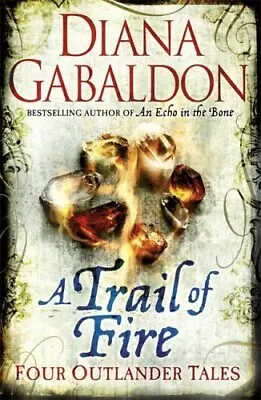 A Trail Of Fire  Four Outlander Tales By Diana Gabaldon Paperback Book Brand Ne • $11.01