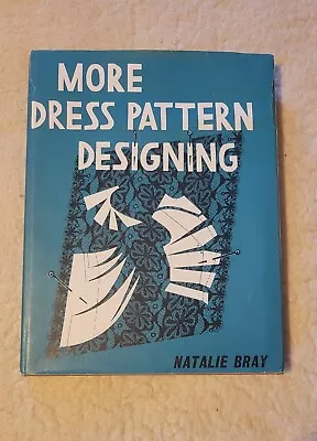 More Dress Pattern Designing By Natalie Bray (Hardcover 1970) • £8