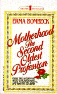 Motherhood : The Second Oldest Profession By Erma Bombeck (1987 Mass Market) • $3.80