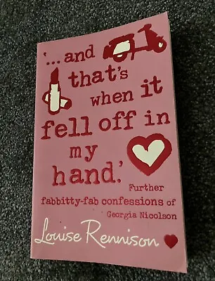 '... And That's When It Fell Off In My Hand.' Louise Rennison • £2.40