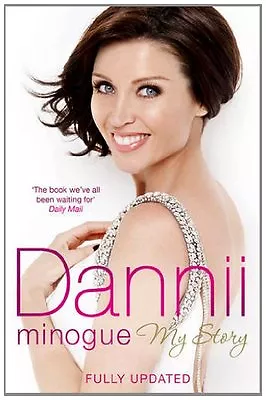 Dannii: My Story By Dannii Minogue. 9781849832236 • £3.48