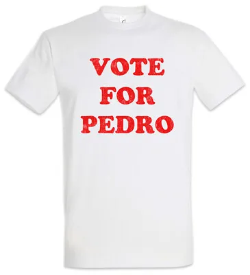 Vote For Pedro T-Shirt Napoleon President Election Dynamite Wahl Sanchez Fun • £21.59