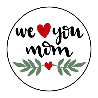 30 We Love You Mom Envelope Seals Labels Stickers 1.5  Round Mother's Day • $2.64