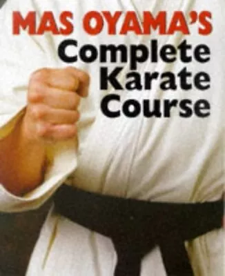 MAS OYAMA'S COMPLETE KARATE COURSE By Masutatsu Oyama *Excellent Condition* • $49.95