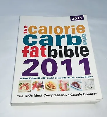 The Calorie Carb & Fat Bible 2011: COMPREHENSIVE CALORIE COUNTER • £4