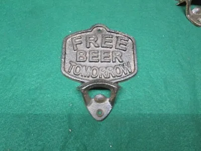 Vintage Style Bottle Opener Free Beer Tomorrow Man Cave Decor • $12.95