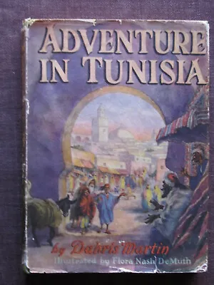 ADVENTURE IN TUNISIA  Dahris Martin  Illustrated Flora Nash DeMuth Vintage 1946 • $6.99