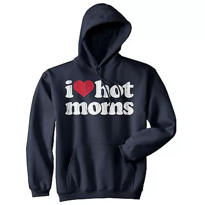 I Heart Hot Moms Unisex Hoodie Funny Flirting  Mothers Hooded Sweatshirt • $23