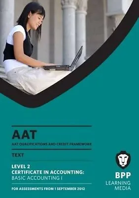 AAT - Basic Accounting 1: Study Text (L2) By BPP Learning Media Book The Cheap • £6.99