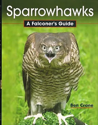 CRANE FALCONRY AND HAWKING BOOK SPARROWHAWKS A FALCONERS GUIDE Hardback NEW • £23.45