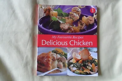My Favourite Recipes Delicious Chicken Year 2010  95 Pages • £4