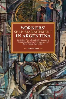 Marcelo Vieta Workers’ Self-Management In Argentina (Paperback) • $86.37