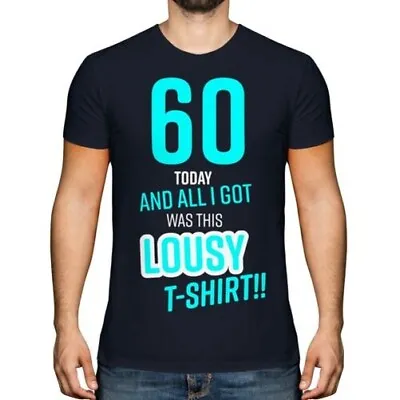 Funny 60th Birthday Present Lousy T-shirt Mens Top Gift Blue Novelty Joke 60 Dad • $16.61