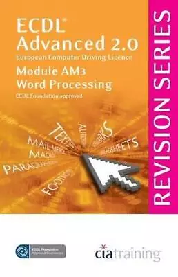 ECDL Advanced Syllabus 2.0 Revision Series Module AM3 Word Processing • £3.29