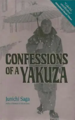 Confessions Of A Yakuza: A Life In Japan's Underworld [ Junichi Saga ] Used • $4.79