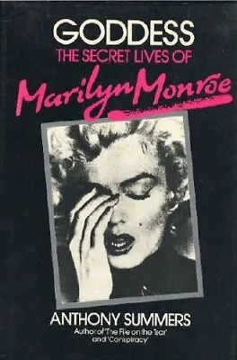 Goddess: Secret Lives Of Marilyn Monroe Summers Anthony Used; Good Book • £2.98