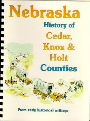 Cedar Holt Knox County Nebraska History Biography O'Neill NE St Helena Niobrara • $11.58