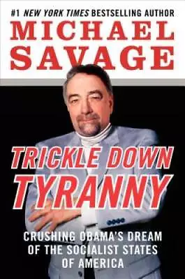 Trickle Down Tyranny: Crushing Obama's Dream Of The Socialist States Of  - GOOD • $3.73