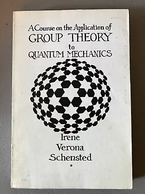 Course On The Application Of Group Theory To Quantum Mechanics | Irene Schensted • $25.95