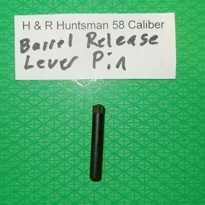 H&R HUNTSMAN 58 Caliber - Barrel Release Lever Pin - Series AR200001 & On • $9.99