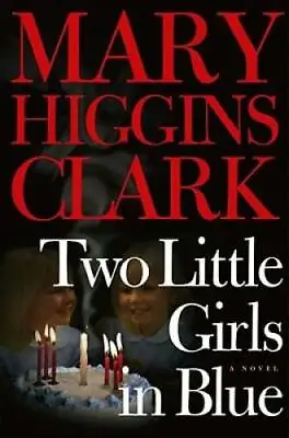 Two Little Girls In Blue: A Novel - Hardcover By Clark Mary Higgins - GOOD • $3.73