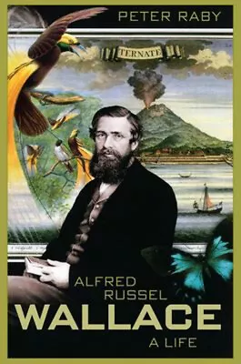 Alfred Russel Wallace : A Life Hardcover Peter Raby • $6.83