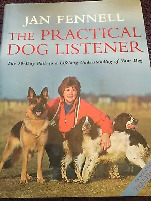 The Practical Dog Listener By Jan Fennell • £5