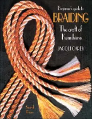 $7.35 • Buy Beginner's Guide To Braiding: The Craft Of Kumihimo By Jacqui Carey: Used