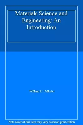 Materials Science And Engineering: An IntroductionWilliam D.  .9780471134596 • £5.06