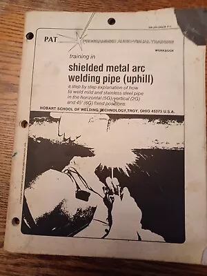 HOBART  SHIELDED METAL ARC WELDING PIPE UPHILL Workbook EW 269 SMAW P-U • $5