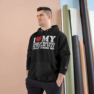 Champion Hoodie I Love My Girlfriend So Please Stay Away From Me • $52.40