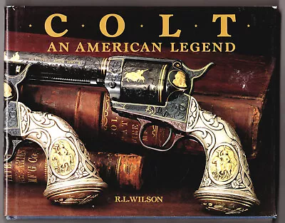 Colt An American Legend Sesquicentennial Edition By R. L. Wilson 1986 Illus • $12.10