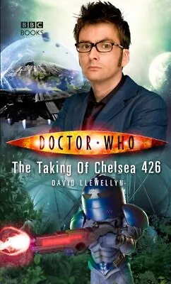 Doctor Who: The Taking Of Chelsea 426 By Llewellyn David Hardback Book The • £3.79