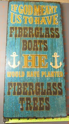 Sign Fiberglass Boats Vs Wood Boats Vintage Nautical Decor Old Fun Gift Find WJ • $32.95