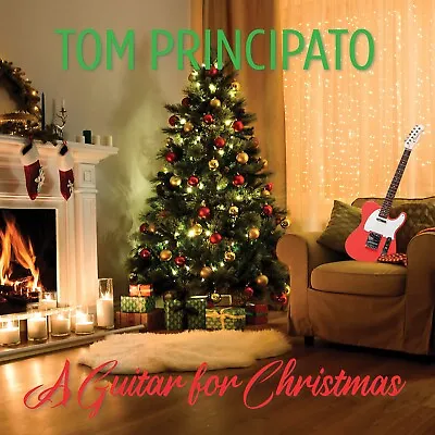 Tom Principato  A Guitar For Christmas  New CD 2023 Bluesy Christmas Classics • $19.99