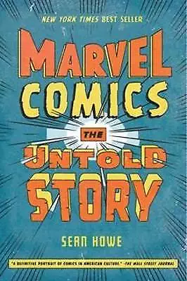 Marvel Comics The Untold Story Sean Howe  Paperb • £10.84