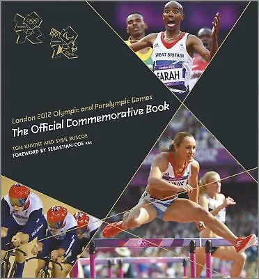 London 2012 Olympic And Paralympic Games : The Official Commemo... By Tom Knight • £1