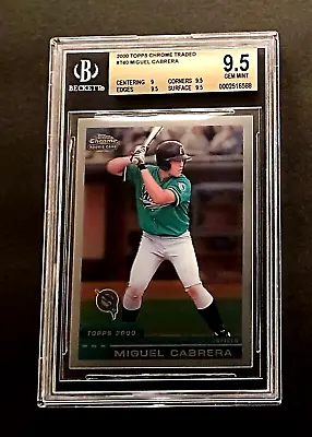 2000 Topps Chrome Traded Rc #t40 Miguel Cabrera Bgs 9.5 Gem Mint Rookie 2516588 • $799.99