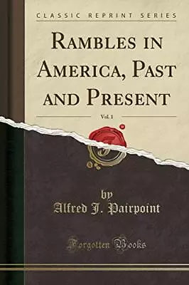 RAMBLES IN AMERICA PAST AND PRESENT VOL. 1 (CLASSIC By Alfred J. Pairpoint NEW • $38.95