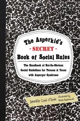 The Asperkid's (Secret) Book Of Social Rules: The Handbook Of Not-So-Obvious S • £8.51