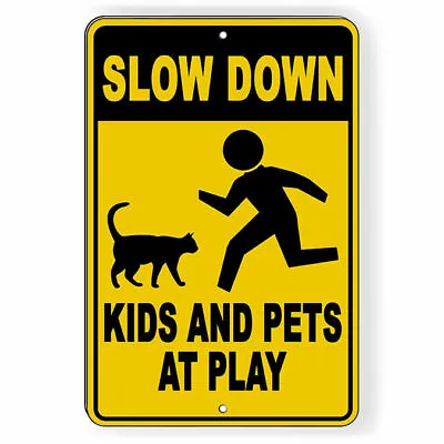 $11.09 • Buy Slow Down Kids And Pets At Play Metal Sign 5 SIZES Warning Children Cats SNW024