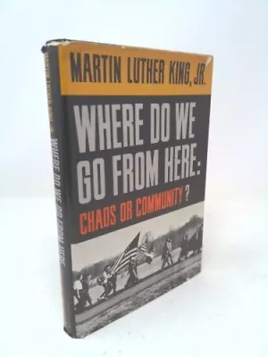 Where Do We Go From Here: Chaos Or Community? By King Martin Luther • $100