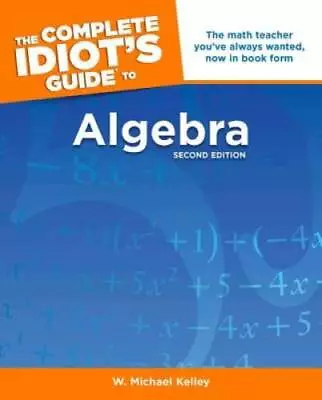 The Complete Idiot's Guide To Algebra 2nd Edition (Idiot's Guides) - GOOD • $4.20